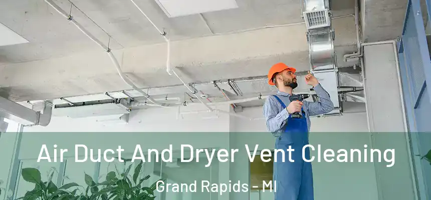  Air Duct And Dryer Vent Cleaning Grand Rapids - MI