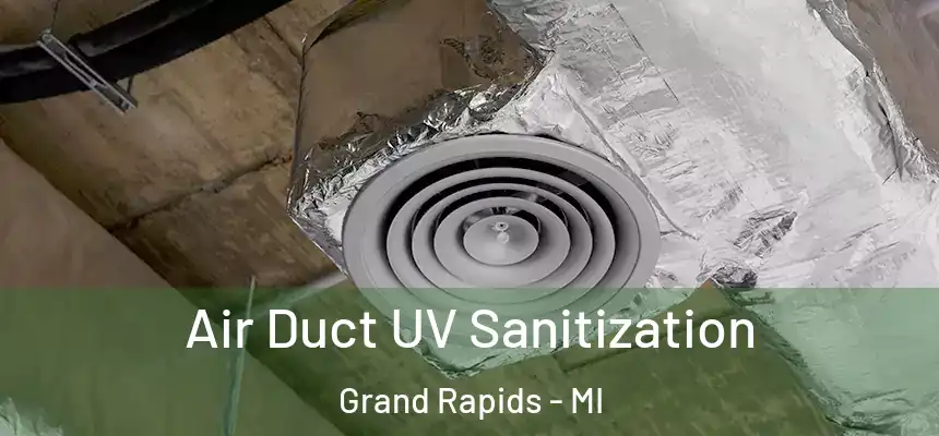  Air Duct UV Sanitization Grand Rapids - MI