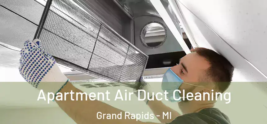 Apartment Air Duct Cleaning Grand Rapids - MI