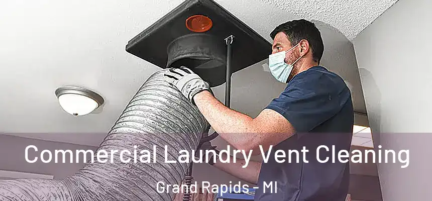 Commercial Laundry Vent Cleaning Grand Rapids - MI