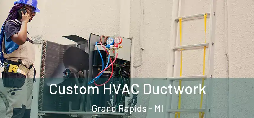  Custom HVAC Ductwork Grand Rapids - MI