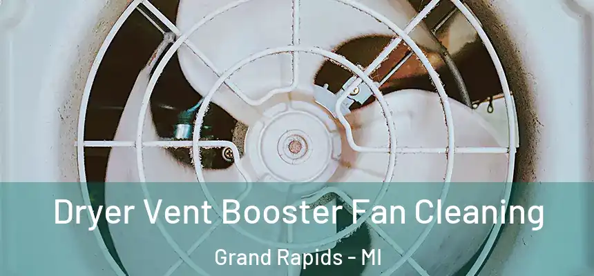 Dryer Vent Booster Fan Cleaning Grand Rapids - MI