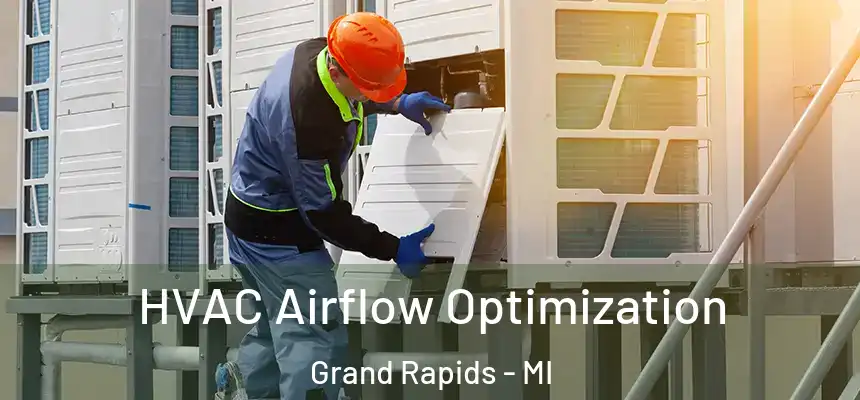  HVAC Airflow Optimization Grand Rapids - MI